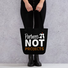 Load image into Gallery viewer, Partners Not Projects Tote Bag