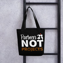 Load image into Gallery viewer, Partners Not Projects Tote Bag