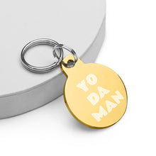 Load image into Gallery viewer, YO DA MAN Engraved Key Chain/Pet ID Tag
