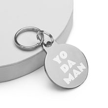 Load image into Gallery viewer, YO DA MAN Engraved Key Chain/Pet ID Tag