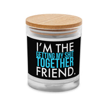Load image into Gallery viewer, Getting My Shit Together Friend Glass Jar Candle