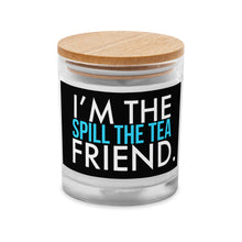 Load image into Gallery viewer, Spill The Tea Friend Glass Jar Candle