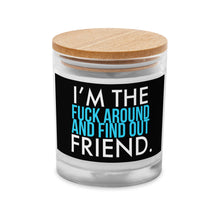 Load image into Gallery viewer, Fuck Around &amp; Find Out Friend Glass Jar Candle