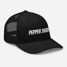 Load image into Gallery viewer, PEPPER DEATH Trucker Hat