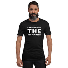 Load image into Gallery viewer, I Understood The Assignment Unisex Tee