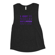 Load image into Gallery viewer, 99 Problems But A Pitch Ain't One Women's Muscle Tank