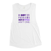 Load image into Gallery viewer, 99 Problems But A Pitch Ain't One Women's Muscle Tank
