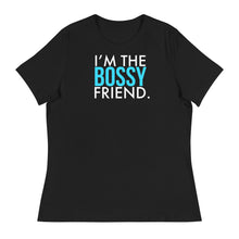 Load image into Gallery viewer, I’m The Bossy Friend Women's Relaxed Tee