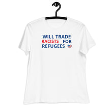 Load image into Gallery viewer, Trade Racists For Refugees Women's Relaxed Tee