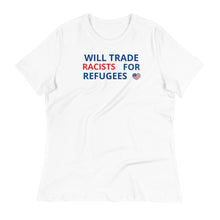 Load image into Gallery viewer, Trade Racists For Refugees Women's Relaxed Tee