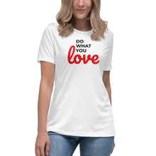 Load image into Gallery viewer, Do What You Love Women's Relaxed Tee