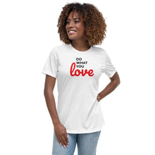 Load image into Gallery viewer, Do What You Love Women's Relaxed Tee